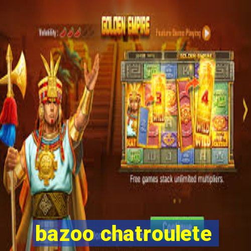 bazoo chatroulete